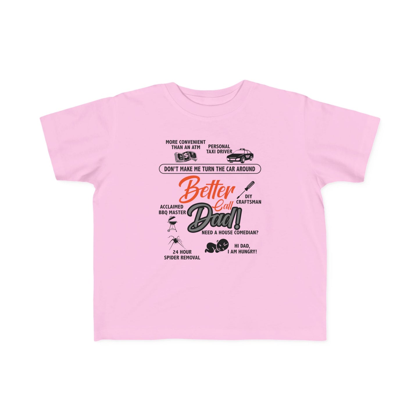 Funny Toddler Tee - 'Better Call Dad' - Cute Gift for Father's Day & Birthdays