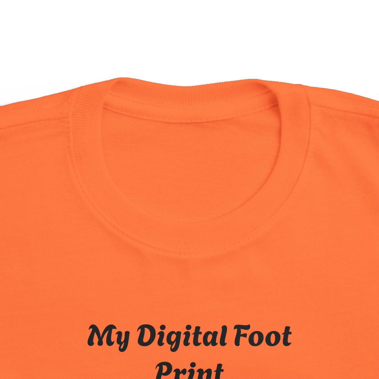 Toddler Tee - Funny 'My Digital Foot Print' Quote