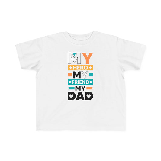 Toddler's Hero Tee - 'My Hero, My Friend, My Dad' - Cute Gift for Father's Day