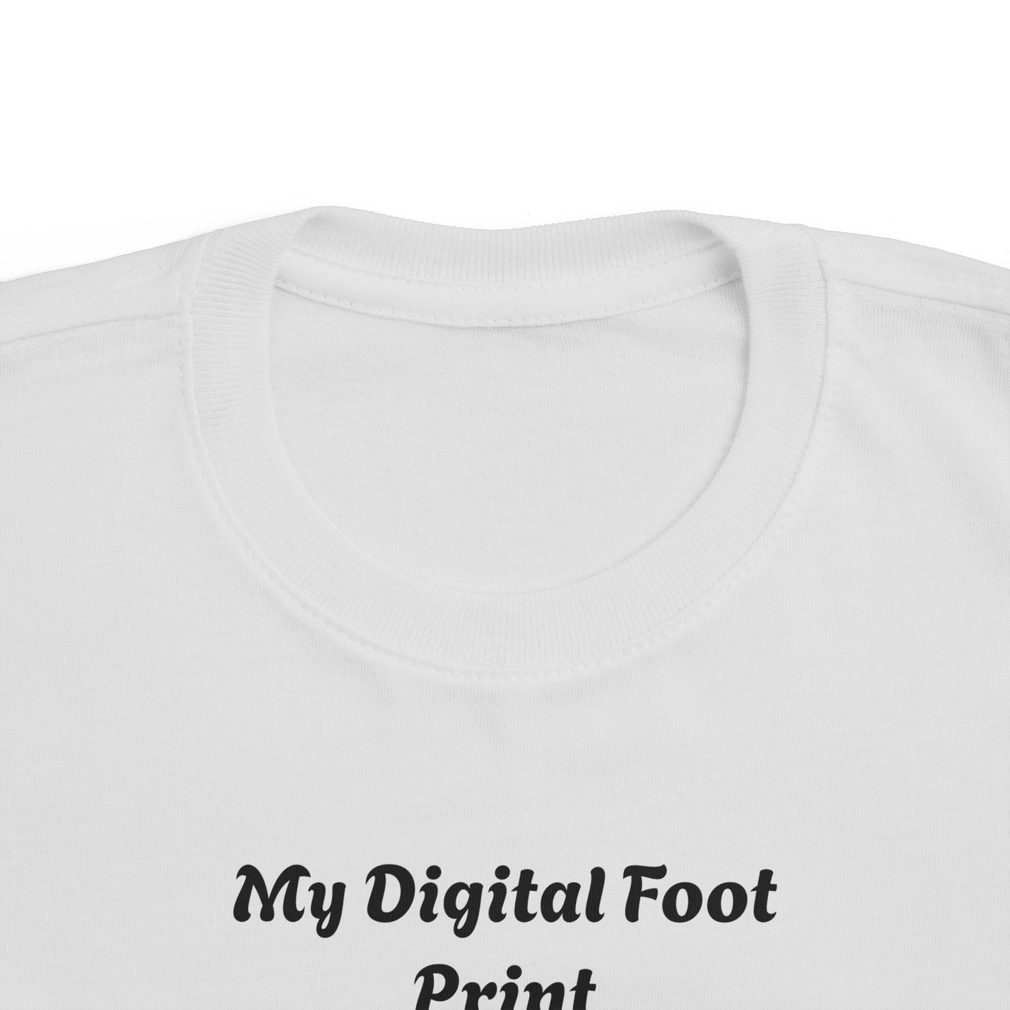 Toddler Tee - Funny 'My Digital Foot Print' Quote