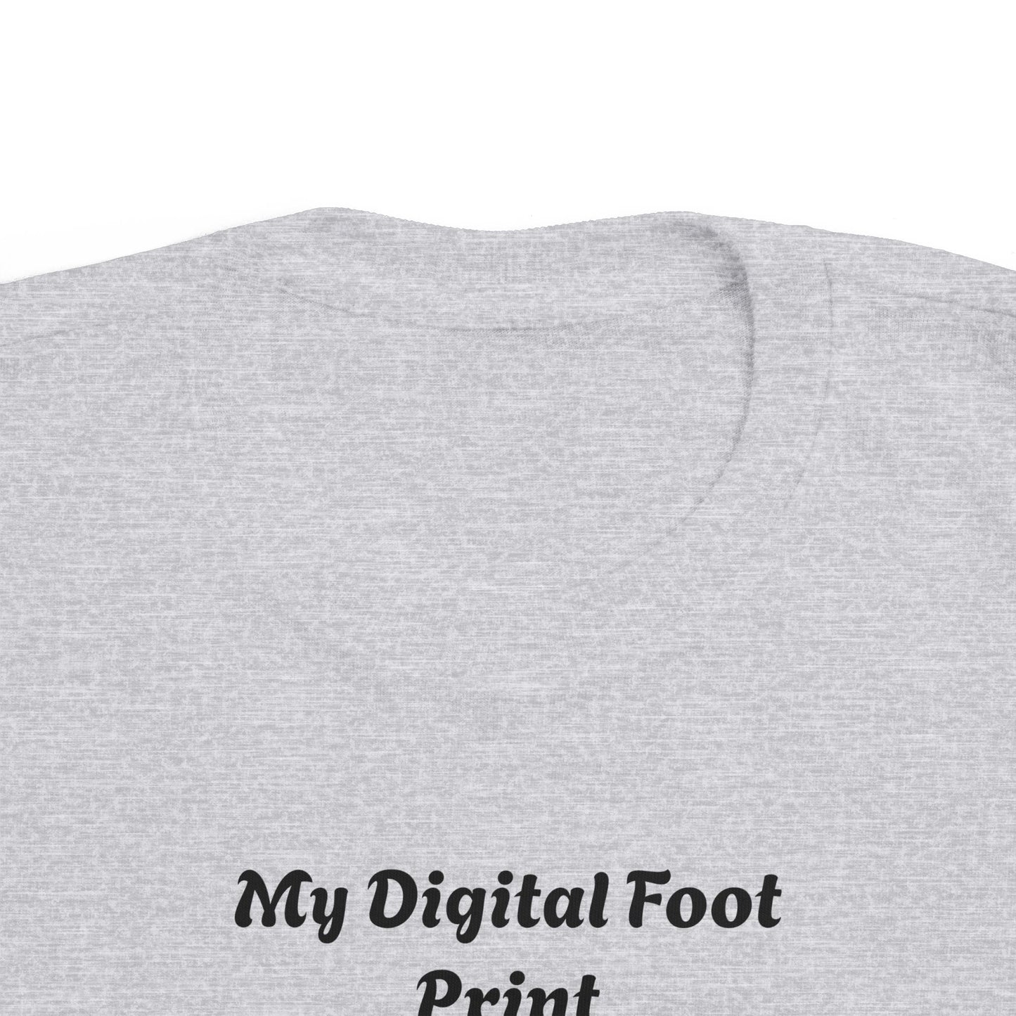 Toddler Tee - Funny 'My Digital Foot Print' Quote