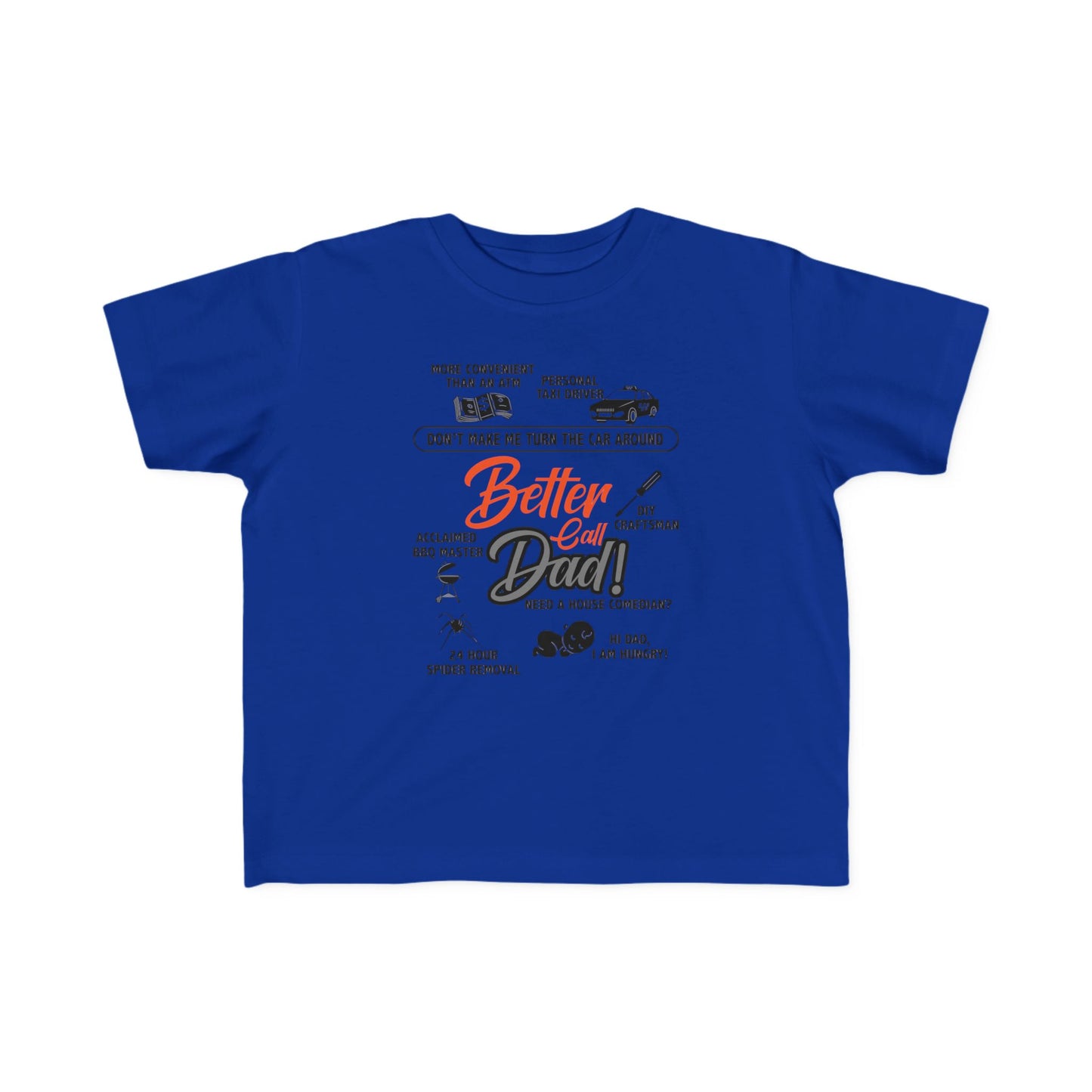 Funny Toddler Tee - 'Better Call Dad' - Cute Gift for Father's Day & Birthdays