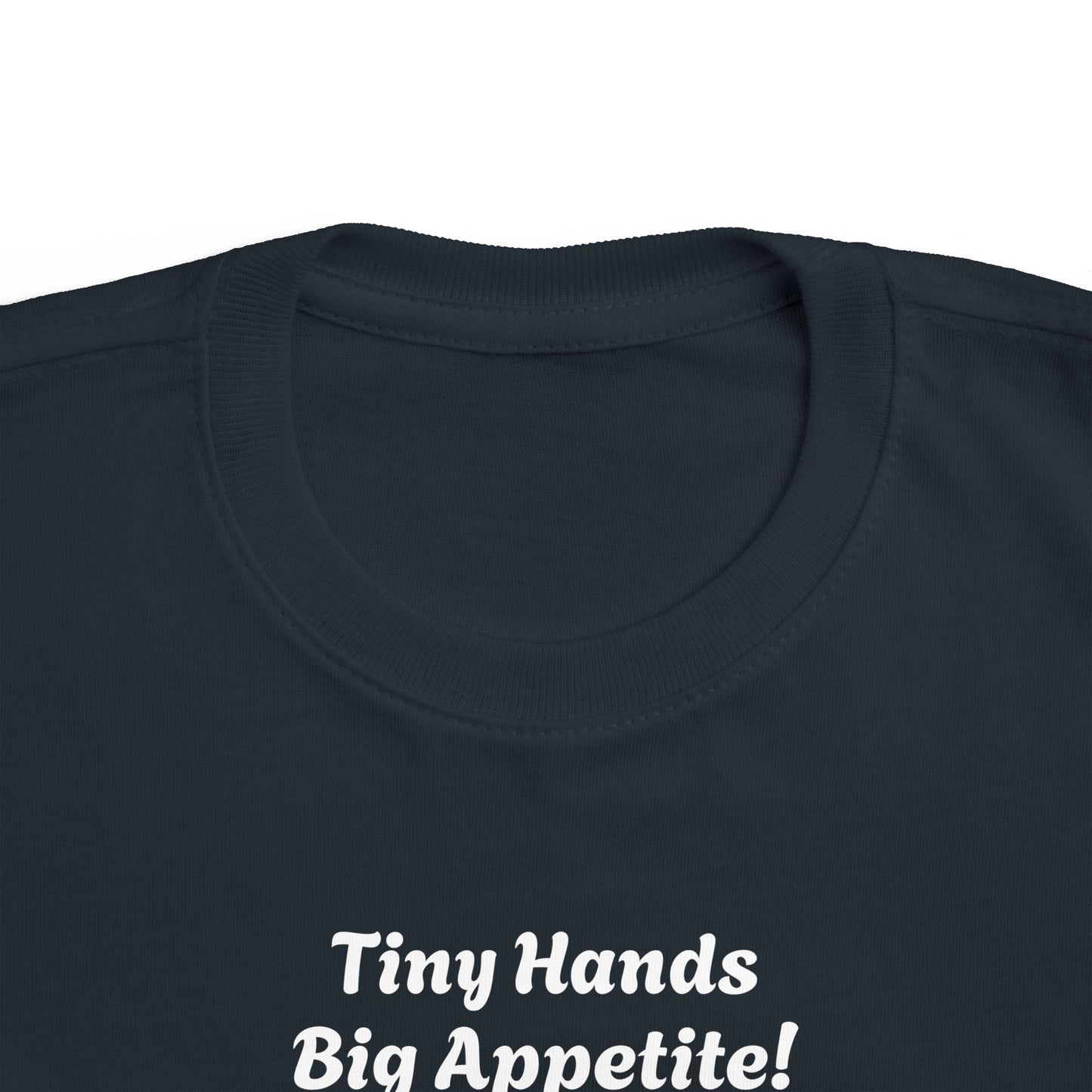 Funny Toddler Tee - "Tiny Hands Big Appetite!"