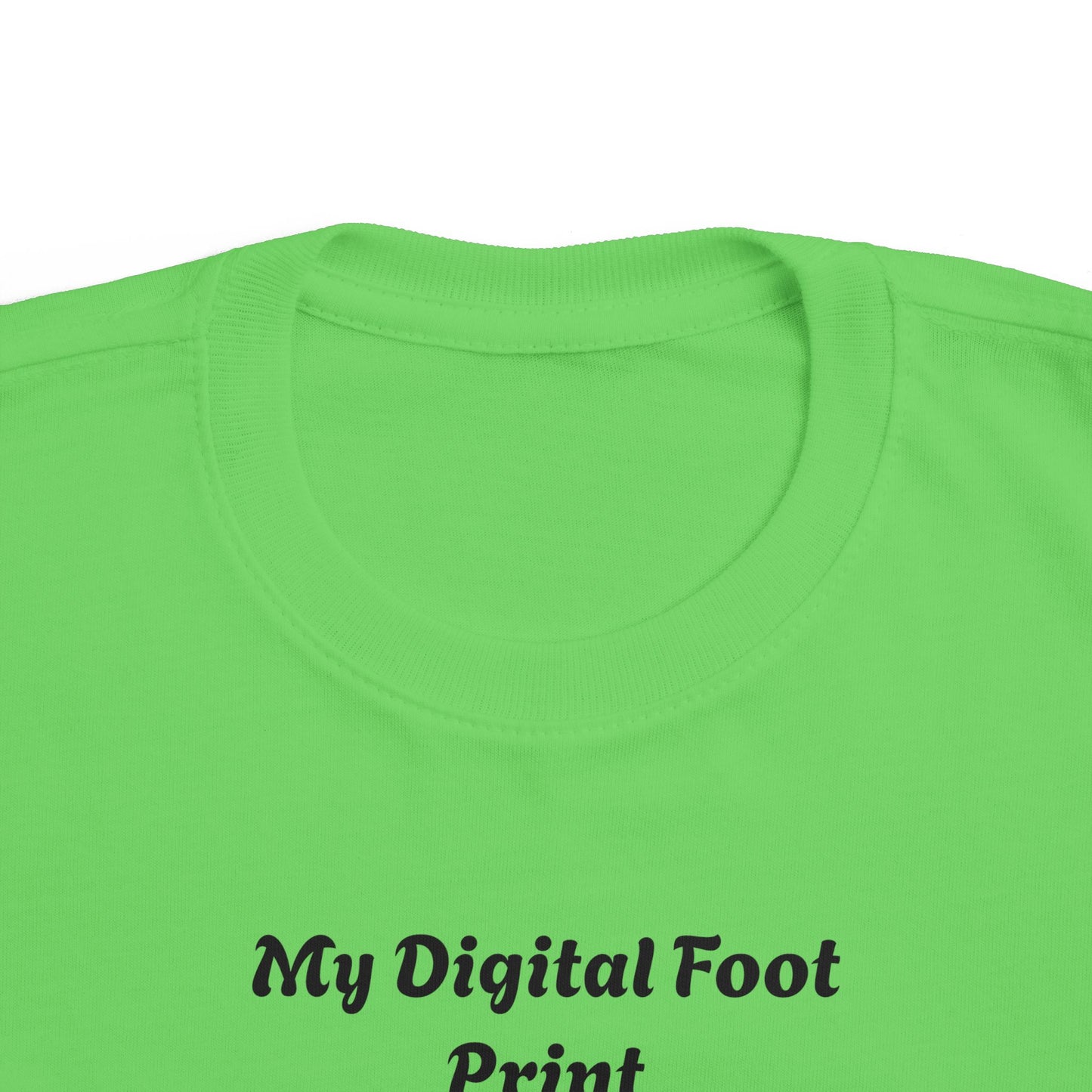 Toddler Tee - Funny 'My Digital Foot Print' Quote