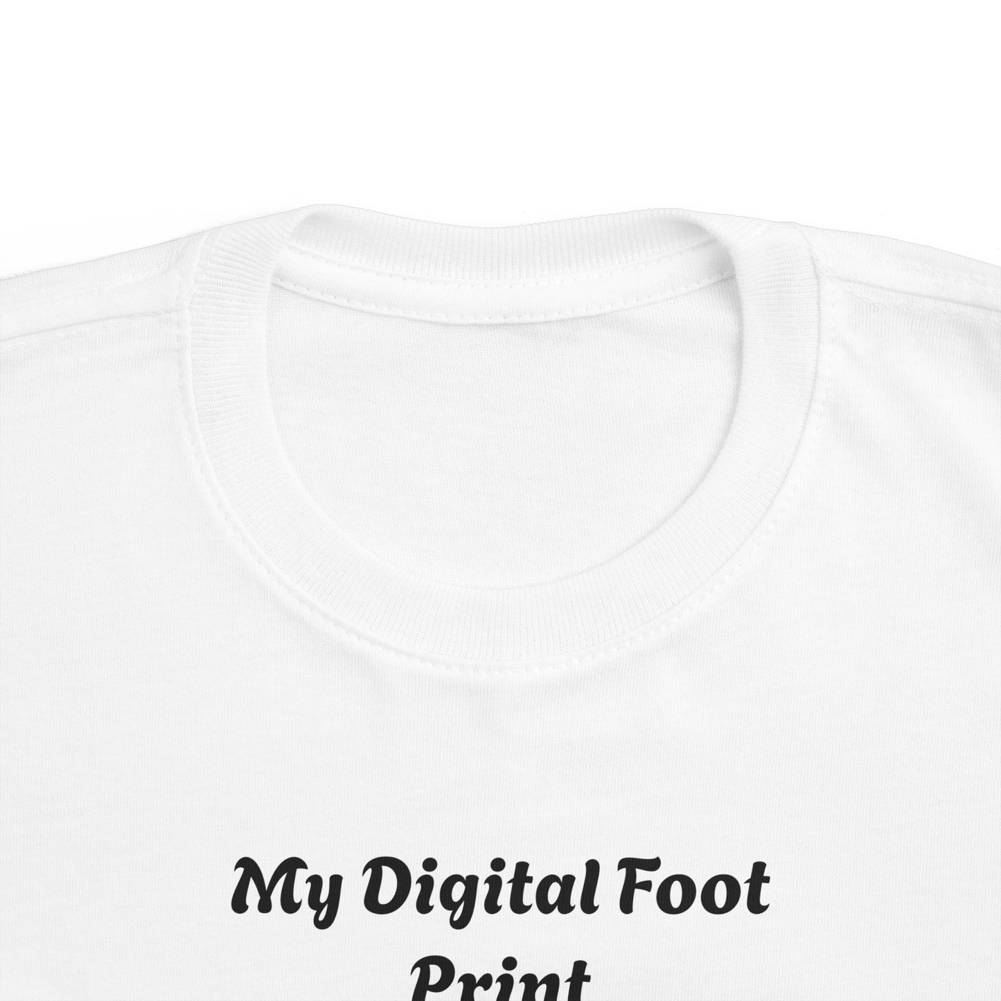 Toddler Tee - Funny 'My Digital Foot Print' Quote