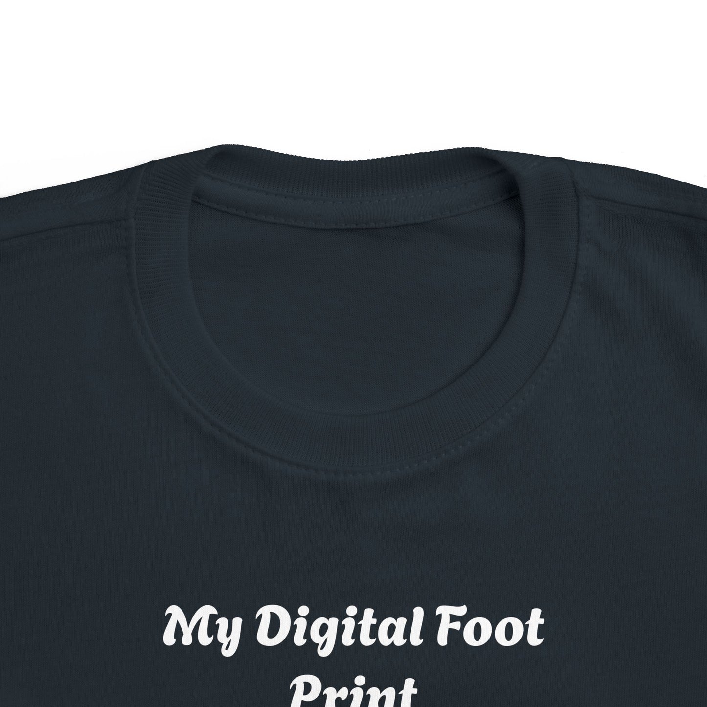 Toddler Tee - Funny 'My Digital Foot Print' Quote