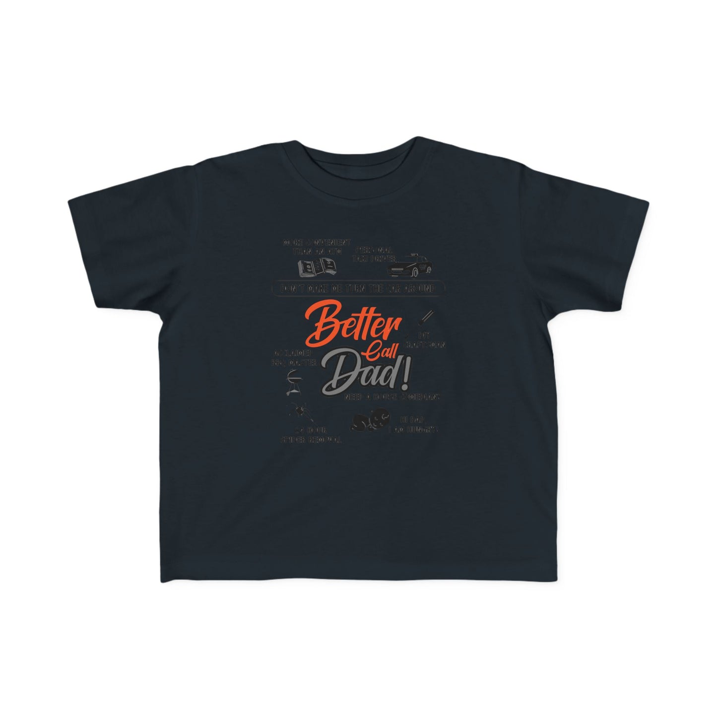 Funny Toddler Tee - 'Better Call Dad' - Cute Gift for Father's Day & Birthdays