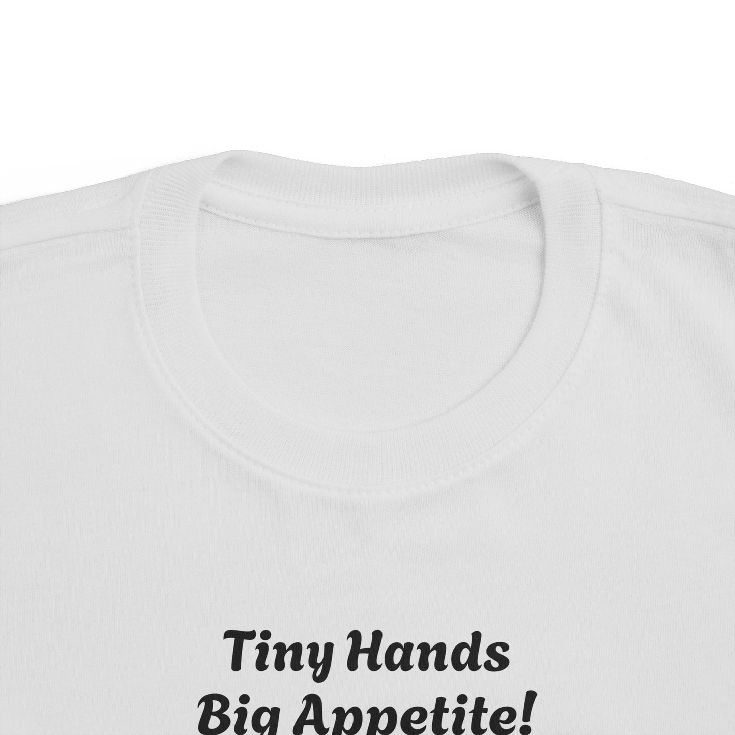 Funny Toddler Tee - "Tiny Hands Big Appetite!"